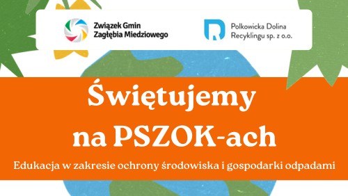 22 KWIETNIA OBCHODZIMY DZIEŃ ZIEMI I ŚWIĘTUJEMY NA PSZOK-ACH